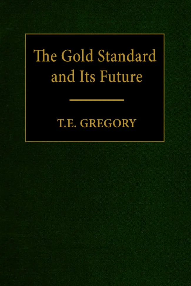 The Gold Standard and Its Future by T.E. Gregory